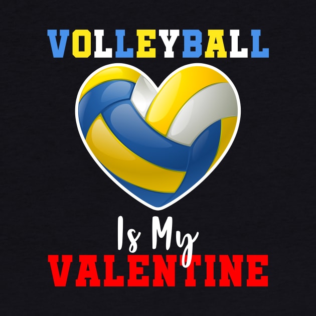 Volleyball Is My Valentine by Quotes NK Tees